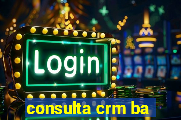 consulta crm ba